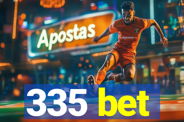 335 bet